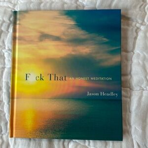 F*ck That an Honest Meditation by Jason Headley